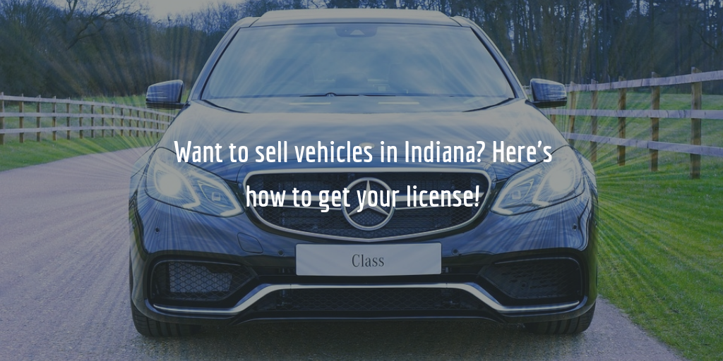 Easy guide on getting your Indiana dealer license