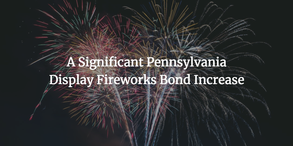 A Significant Pennsylvania Display Fireworks Bond Increase