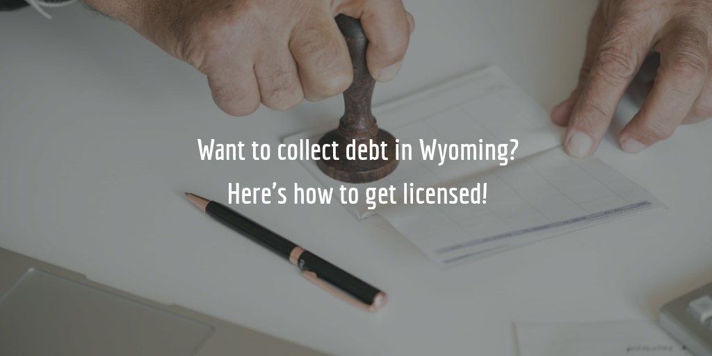 Wyoming debt collection agency license guide