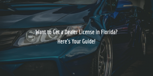Florida Dealer License Guide (11 Steps)