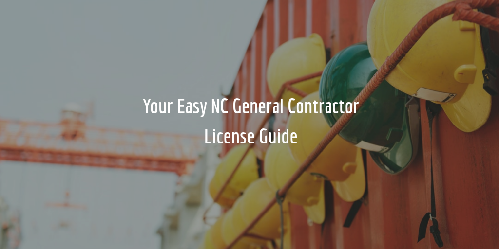 How To Get A General Contractor License In North Carolina