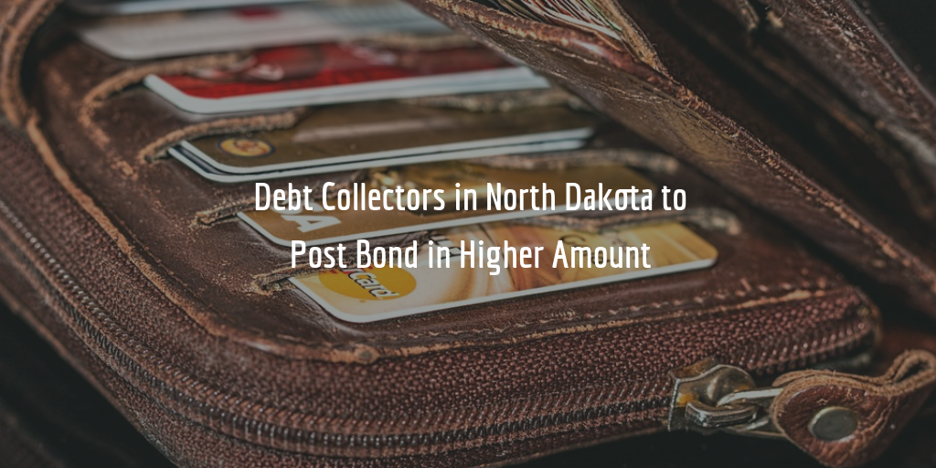 North Dakota Collection Agency Bond Increase