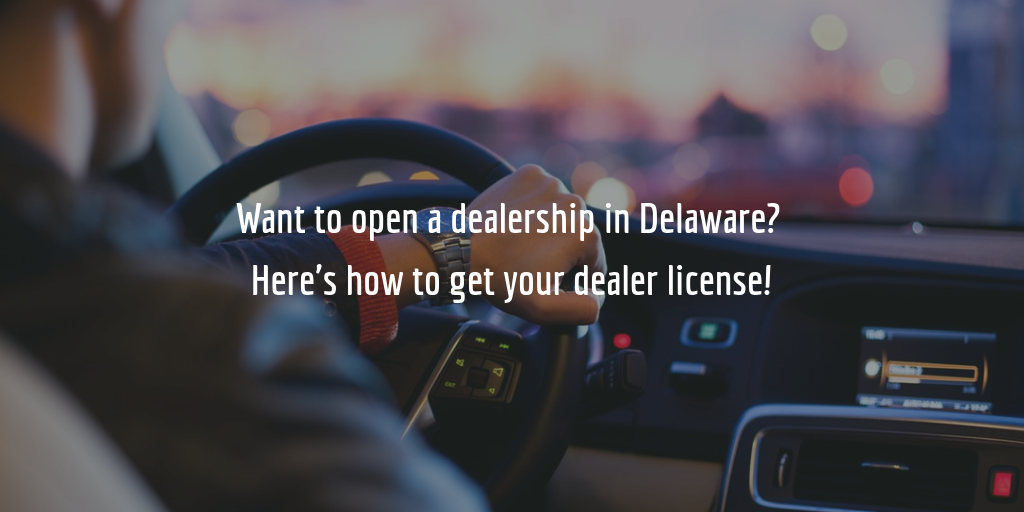 complete delaware dealer license guide