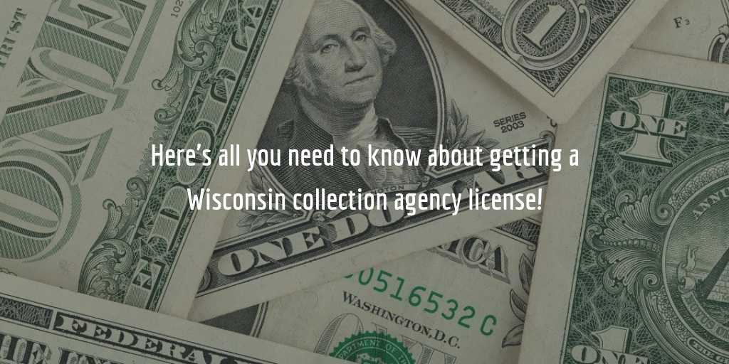 Wisconsin collection agency license guide