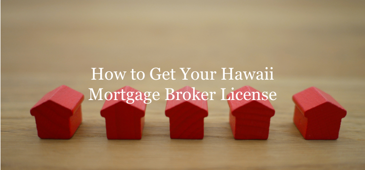 Hawaii mortgage broker license guide