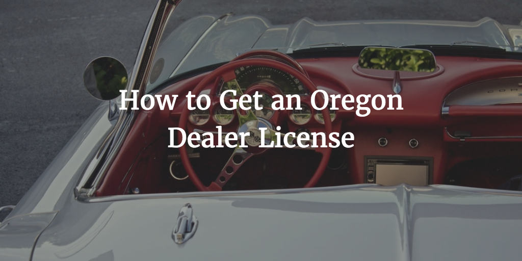 how to get an oregon dealer license