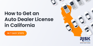How to Get an Auto Dealer License in California in 7 Easy Steps